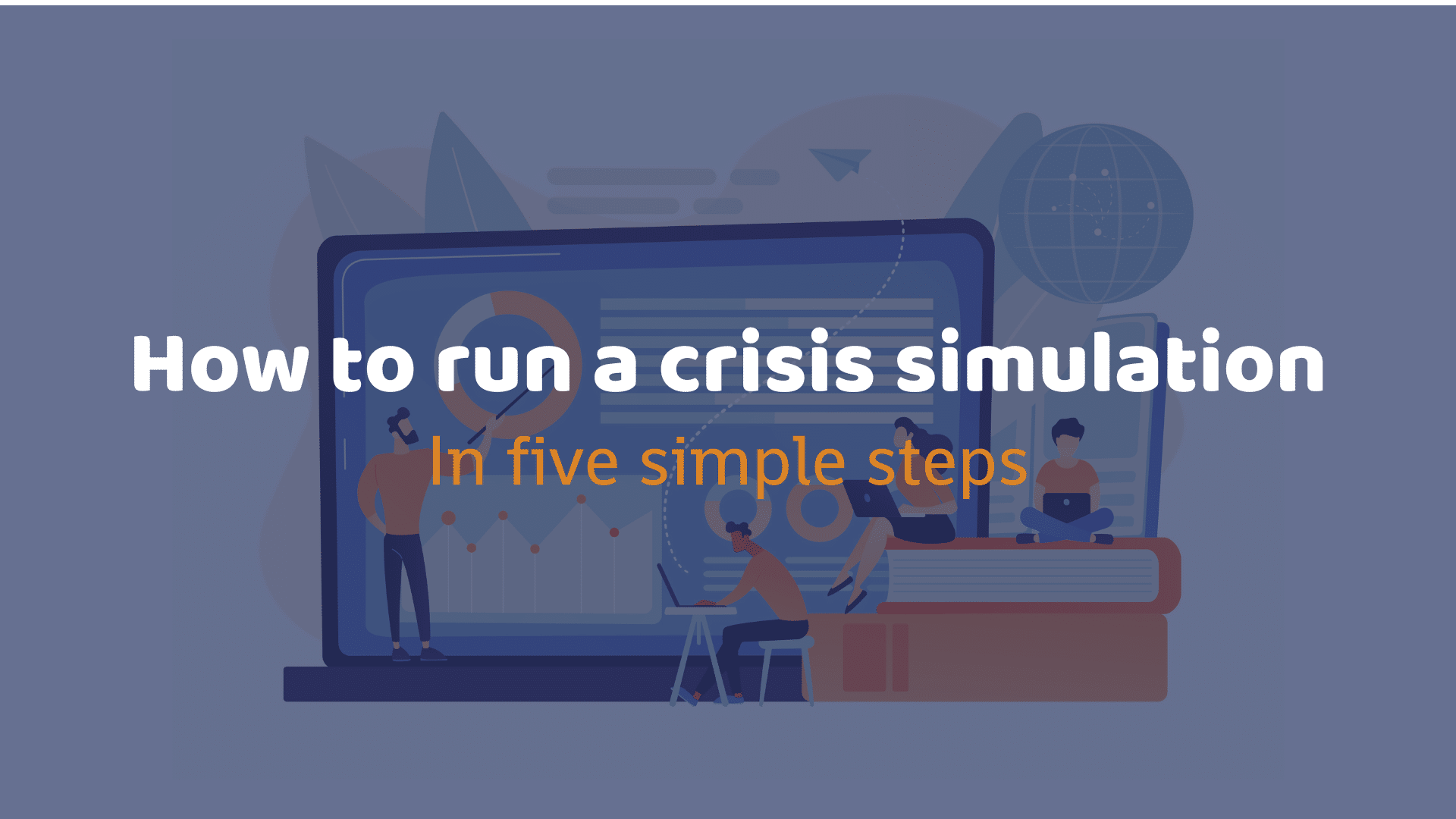 How to run a crisis simulation in five simple steps