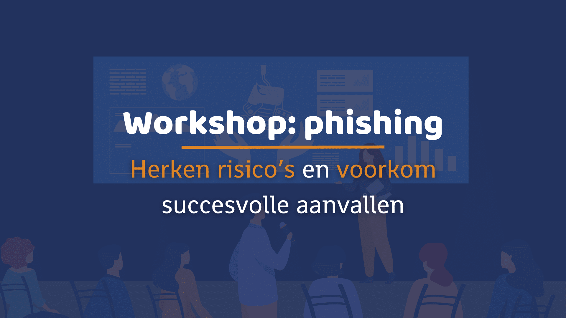 Workshop: phishing. Herken risico's en voorkom succesvolle aanvallen.