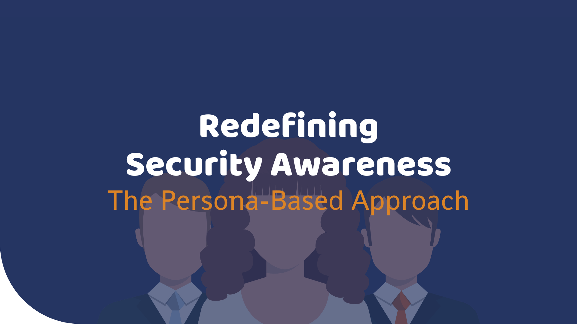 Redefining Security Awareness: The Persona-Based Approach